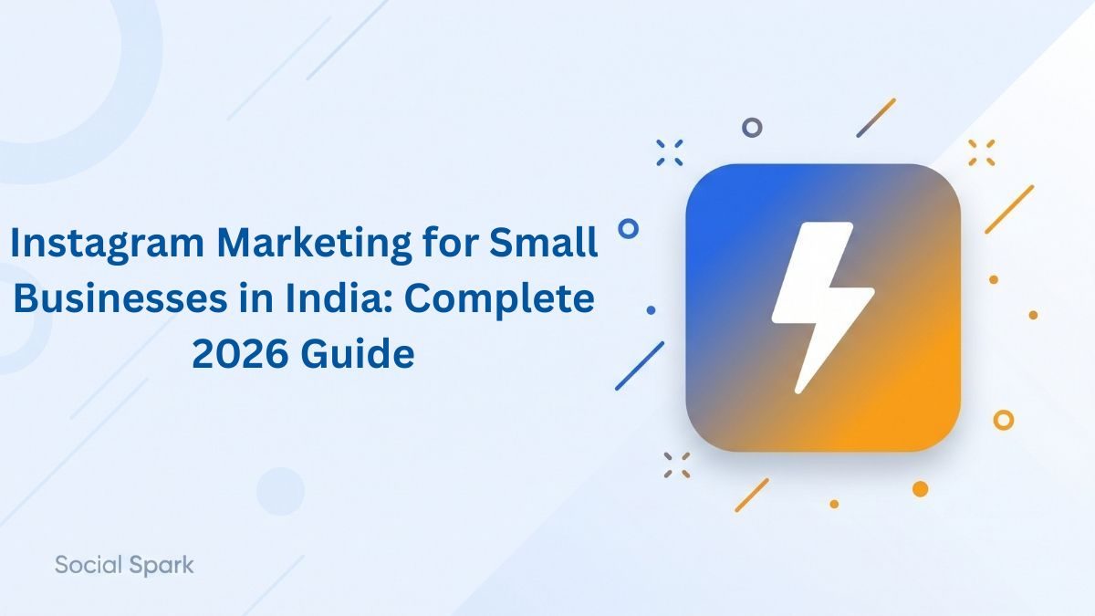Instagram Marketing for Small Businesses in India: Complete 2026 Guide